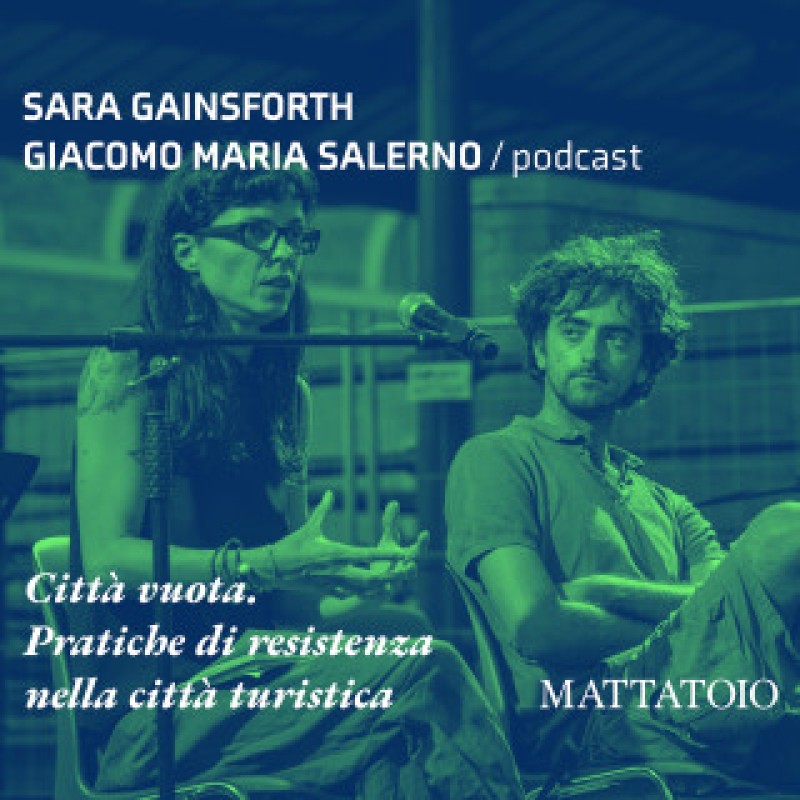 Ascolta il podcast di Sara Gainsforth e Giacomo Maria Salerno sulle pratiche di resistenza nella città turistica cover